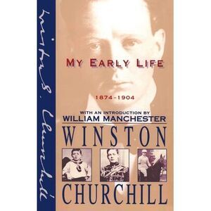 My Early Life: 1874-1904 -- Winston Churchill